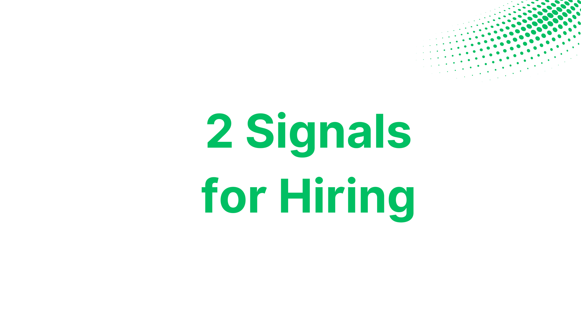 Hiring Is All About Capturing 2 Signals