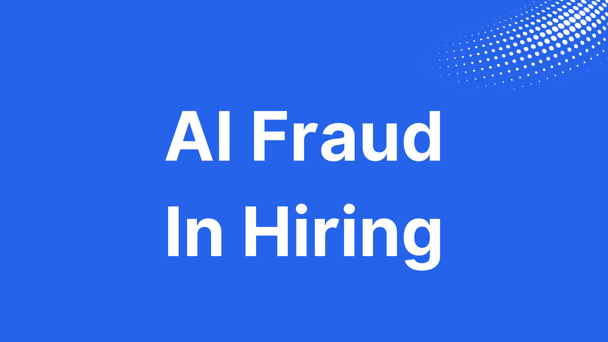 Best practices to prevent AI fraud in your hiring process