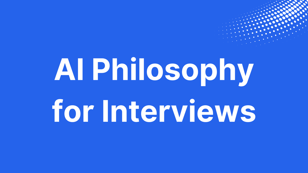 AI Philosophy for Interviews